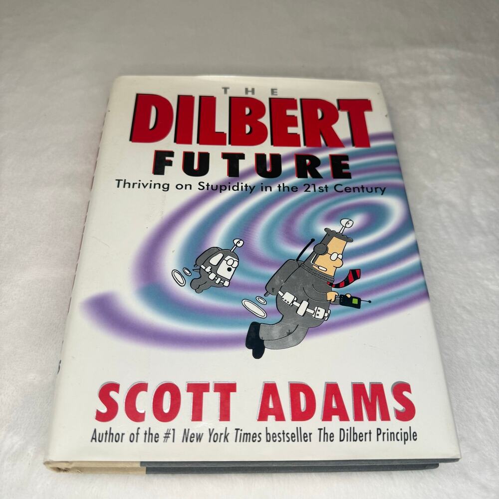 The Dilbert Future: Thriving on Stupidity in the 21st Century - Hardcover (1997)